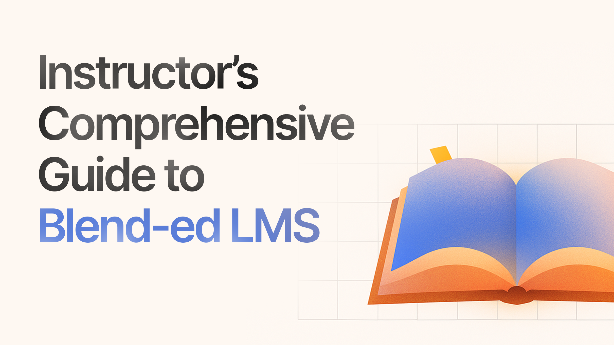 Instructor’s Comprehensive Guide to Blend-ed LMS  lo101